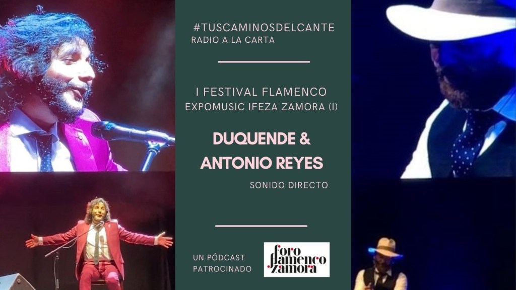 Festival Expomusic de Zamora (I): Duquende & Antonio Reyes&nbsp;(pódcast)