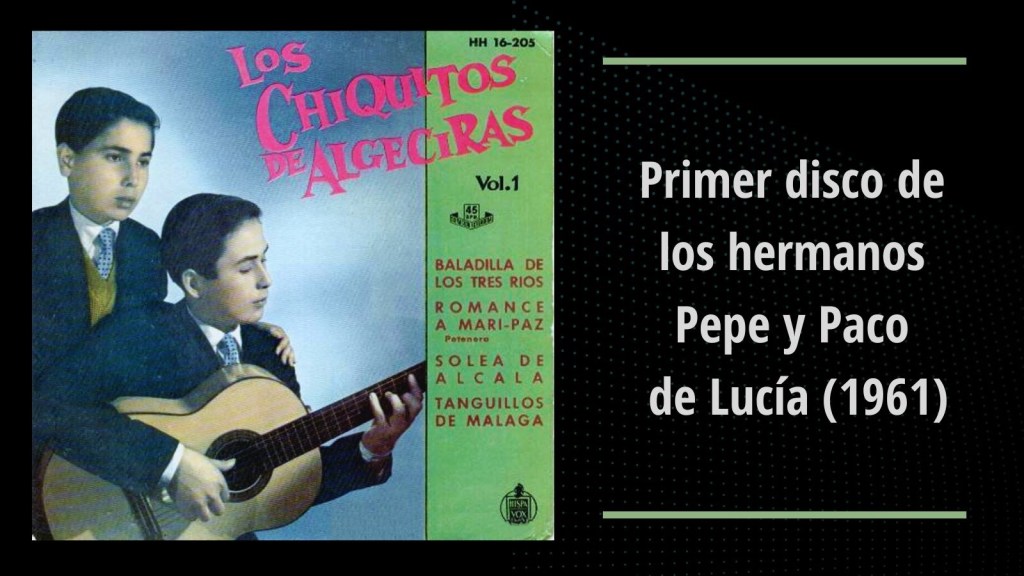 De aquel disco de ‘Los Chiquitos de Algeciras’ (1961), Pepe y Paco de&nbsp;Lucía