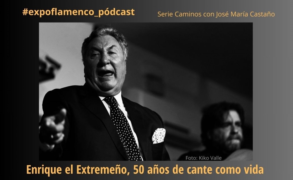 Enrique el Extremeño, 50 años en el cante como&nbsp;vida