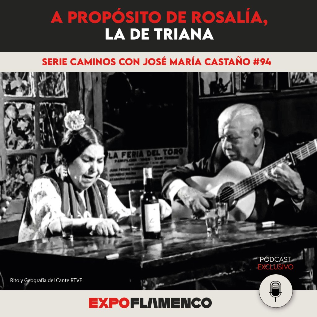 Pódcast | A propósito de Rosalía, la de&nbsp;Triana