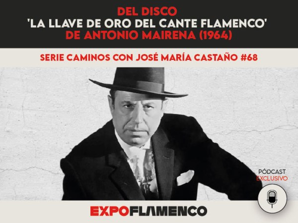 Pódcast | Del disco ‘La Llave de Oro del Cante Flamenco’ de Antonio Mairena&nbsp;(1964)