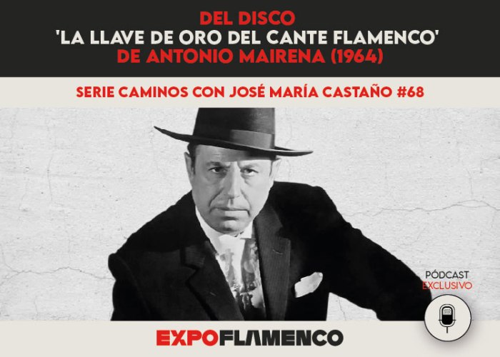 Pódcast | Del disco ‘La Llave de Oro del Cante Flamenco’ de Antonio Mairena&nbsp;(1964)