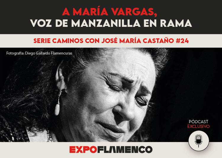 Pódcast | A María Vargas, voz de manzanilla en&nbsp;rama