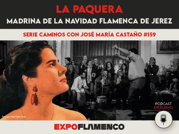 Pódcast | La Paquera, madrina de la Navidad Flamenca de&nbsp;Jerez