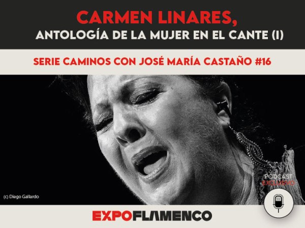 Pódcast | Carmen Linares, ‘Antología de la Mujer en el Cante’ (I).&nbsp;Entrevista