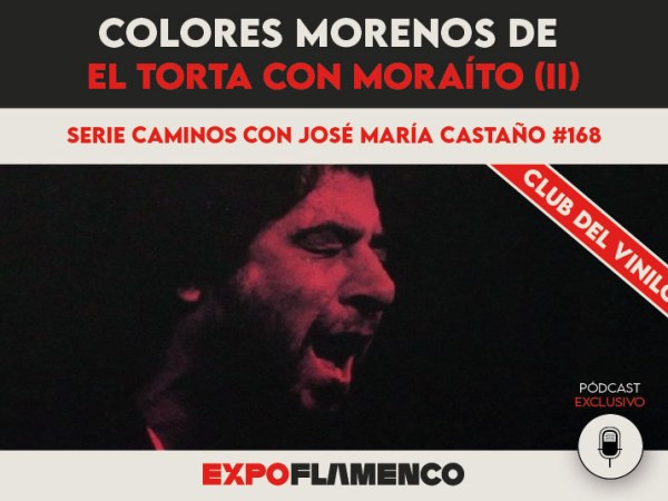 Club del Vinilo Expoflamenco, ‘Colores Morenos’ de El Torta con Moraíto&nbsp;(II)
