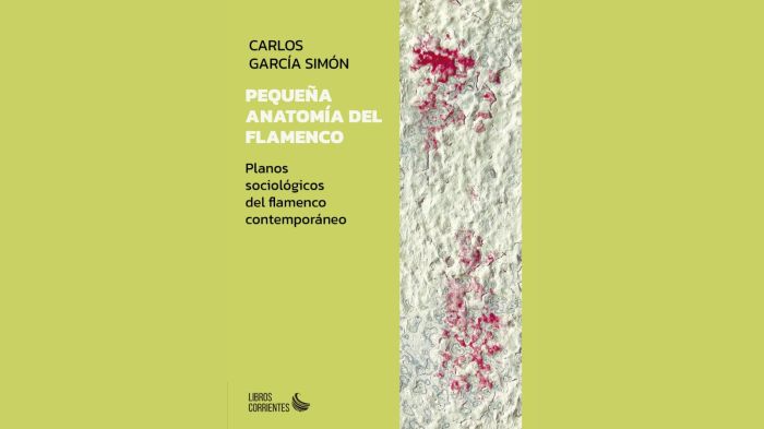 Libros Corrientes publica ‘Nueva anatomía del flamenco’ de Carlos García&nbsp;Simón