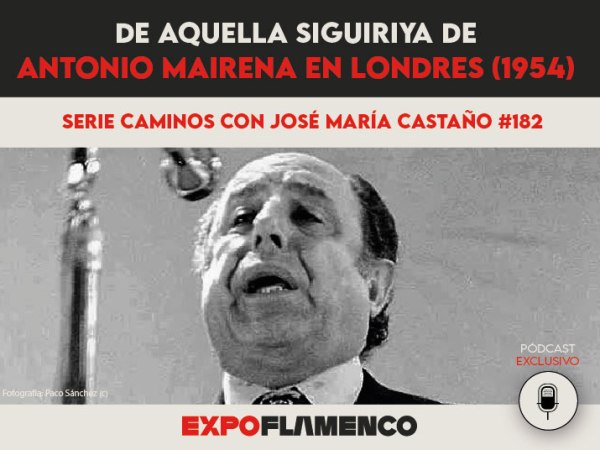 Pódcast | De aquella siguiriya de Antonio Mairena en Londres (1954) 